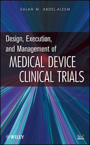 бесплатно читать книгу Design, Execution, and Management of Medical Device Clinical Trials автора Salah Abdel-aleem
