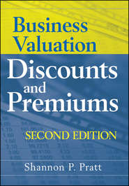 бесплатно читать книгу Business Valuation Discounts and Premiums автора Shannon Pratt