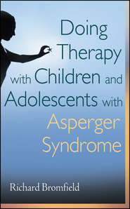 бесплатно читать книгу Doing Therapy with Children and Adolescents with Asperger Syndrome автора Richard Bromfield