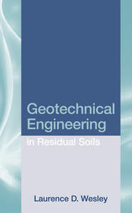 бесплатно читать книгу Geotechnical Engineering in Residual Soils автора Laurence Wesley