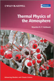 бесплатно читать книгу Thermal Physics of the Atmosphere автора Maarten H. P. Ambaum