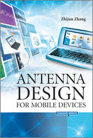 бесплатно читать книгу Antenna Design for Mobile Devices автора Zhijun Zhang