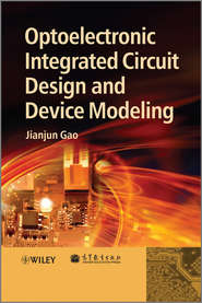 бесплатно читать книгу Optoelectronic Integrated Circuit Design and Device Modeling автора Jianjun Gao