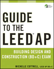 бесплатно читать книгу Guide to the LEED AP Building Design and Construction (BD&C) Exam автора Michelle Cottrell