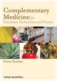 бесплатно читать книгу Complementary Medicine for Veterinary Technicians and Nurses автора Nancy Scanlan