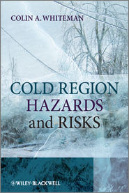 бесплатно читать книгу Cold Region Hazards and Risks автора Colin Whiteman