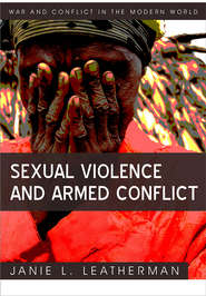 бесплатно читать книгу Sexual Violence and Armed Conflict автора Janie Leatherman