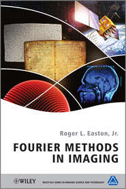 бесплатно читать книгу Fourier Methods in Imaging автора Roger L. Easton