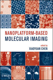 бесплатно читать книгу Nanoplatform-Based Molecular Imaging автора Xiaoyuan Chen