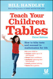 бесплатно читать книгу Teach Your Children Tables автора Bill Handley