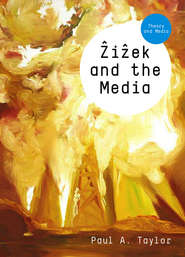 бесплатно читать книгу Zizek and the Media автора Paul Taylor