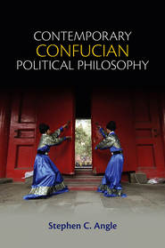 бесплатно читать книгу Contemporary Confucian Political Philosophy автора Stephen Angle