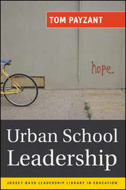 бесплатно читать книгу Urban School Leadership автора Tom Payzant