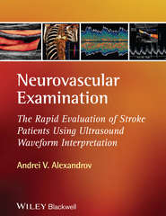 бесплатно читать книгу Neurovascular Examination. The Rapid Evaluation of Stroke Patients Using Ultrasound Waveform Interpretation автора Andrei Alexandrov