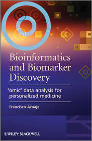 бесплатно читать книгу Bioinformatics and Biomarker Discovery. Omic Data Analysis for Personalized Medicine автора Francisco Azuaje