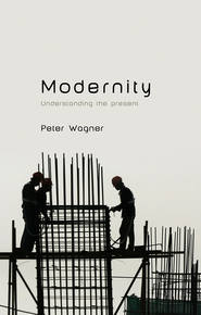 бесплатно читать книгу Modernity автора Peter Wagner