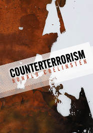 бесплатно читать книгу Counterterrorism автора Ronald Crelinsten