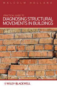 бесплатно читать книгу Practical Guide to Diagnosing Structural Movement in Buildings автора Malcolm Holland