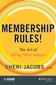 бесплатно читать книгу Membership Rules! The Art of Selling What Matters автора Sheri Jacobs