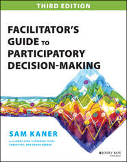 бесплатно читать книгу Facilitator's Guide to Participatory Decision-Making автора Sam Kaner