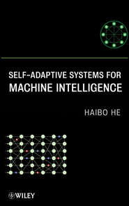 бесплатно читать книгу Self-Adaptive Systems for Machine Intelligence автора Haibo He