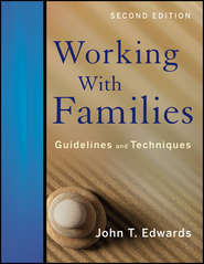 бесплатно читать книгу Working With Families: Guidelines and Techniques автора John T. Edwards