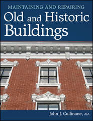 бесплатно читать книгу Maintaining and Repairing Old and Historic Buildings автора John Cullinane