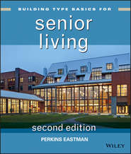 бесплатно читать книгу Building Type Basics for Senior Living автора Perkins Eastman