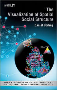 бесплатно читать книгу The Visualization of Spatial Social Structure автора Danny Dorling