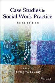бесплатно читать книгу Case Studies in Social Work Practice автора Craig LeCroy