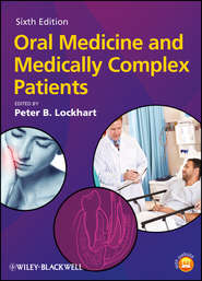 бесплатно читать книгу Oral Medicine and Medically Complex Patients автора Peter Lockhart