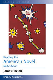 бесплатно читать книгу Reading the American Novel 1920-2010 автора James Phelan