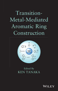 бесплатно читать книгу Transition-Metal-Mediated Aromatic Ring Construction автора Ken Tanaka