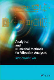 бесплатно читать книгу Analytical and Numerical Methods for Vibration Analyses автора Jong-Shyong Wu