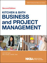 бесплатно читать книгу Kitchen and Bath Business and Project Management автора  NKBA (National Kitchen and Bath Association)