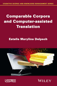 бесплатно читать книгу Comparable Corpora and Computer-assisted Translation автора Estelle Delpech