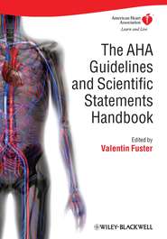 бесплатно читать книгу The AHA Guidelines and Scientific Statements Handbook автора Valentin Fuster