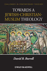 бесплатно читать книгу Towards a Jewish-Christian-Muslim Theology автора David Burrell