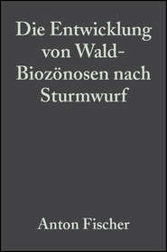 бесплатно читать книгу Die Entwicklung von Wald-Biozönosen nach Sturmwurf автора Anton Fischer