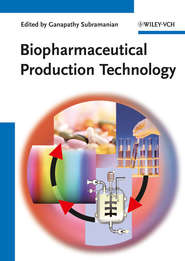 бесплатно читать книгу Biopharmaceutical Production Technology, 2 Volume Set автора Ganapathy Subramanian