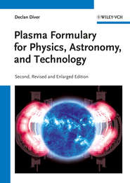 бесплатно читать книгу Plasma Formulary for Physics, Astronomy, and Technology автора Declan Diver