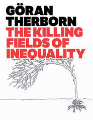 бесплатно читать книгу The Killing Fields of Inequality автора Goran Therborn