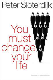 бесплатно читать книгу You Must Change Your Life автора Peter Sloterdijk