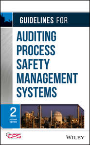 бесплатно читать книгу Guidelines for Auditing Process Safety Management Systems автора  CCPS (Center for Chemical Process Safety)