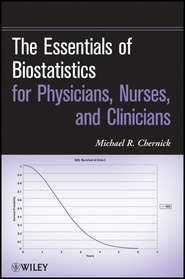 бесплатно читать книгу The Essentials of Biostatistics for Physicians, Nurses, and Clinicians автора Michael Chernick