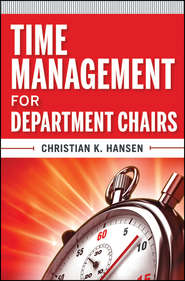 бесплатно читать книгу Time Management for Department Chairs автора Christian Hansen