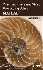 бесплатно читать книгу Practical Image and Video Processing Using MATLAB автора Oge Marques