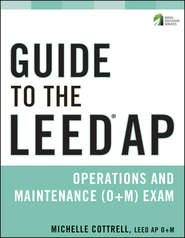 бесплатно читать книгу Guide to the LEED AP Operations and Maintenance (O+M) Exam автора Michelle Cottrell