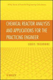 бесплатно читать книгу Chemical Reactor Analysis and Applications for the Practicing Engineer автора Louis Theodore