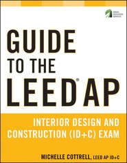 бесплатно читать книгу Guide to the LEED AP Interior Design and Construction (ID+C) Exam автора Michelle Cottrell